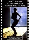 los 100 mejores filmes eroticos de la historia del cine-luis miguel carmona-9788487754777 los 100 mejores filmes eroticos de la historia del cine-luis miguel carmona-9788487754777