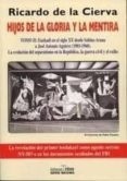 hijos de la gloria y la mentira (t. ii): euskadi en el siglo xx d esde sabino arana a jose antonio aguirre (1903-1960): la evolucion del separtaismo en la republica, la guera civil y el exilio-ricardo de la cierva-9788488787477 hijos de la gloria y la mentira (t. ii): euskadi en el siglo xx d esde sabino arana a jose antonio aguirre (1903-1960): la evolucion del separtaismo en la republica, la guera civil y el exilio-ricardo de la cierva-9788488787477