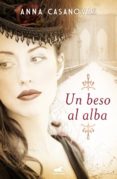 un beso al alba (ebook)-anna casanovas-9788490199077 un beso al alba (ebook)-anna casanovas-9788490199077