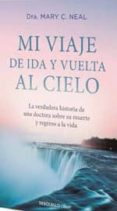 mi viaje de ida y vuelta al cielo-mary c. neal-9788490328477 mi viaje de ida y vuelta al cielo-mary c. neal-9788490328477