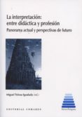 la interpretacion: entre didactica y profesion-9788490451977 la interpretacion: entre didactica y profesion-9788490451977