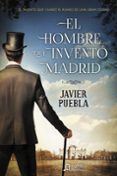 el hombre que invento madrid-javier puebla-9788490673577 el hombre que invento madrid-javier puebla-9788490673577