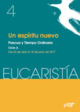 eucaristia: un espiritu nuevo - pascua y tiempo: ciclo a del 23 de abril al 18 de junio de 2017-9788490732977 eucaristia: un espiritu nuevo - pascua y tiempo: ciclo a del 23 de abril al 18 de junio de 2017-9788490732977