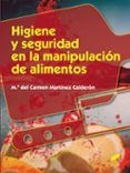 higiene y seguridad en la manipulacion de alimentos-maria del carmen martinez caldero-9788490770177 higiene y seguridad en la manipulacion de alimentos-maria del carmen martinez caldero-9788490770177