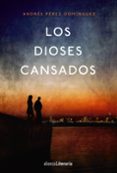 los dioses cansados-andres perez dominguez-9788491043577 los dioses cansados-andres perez dominguez-9788491043577