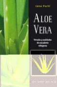aloe vera: virtudes y cualidades de una planta milagrosa-iona purti-9788491112877 aloe vera: virtudes y cualidades de una planta milagrosa-iona purti-9788491112877