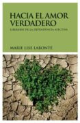 hacia el amor verdadero-9788492545377 hacia el amor verdadero-9788492545377