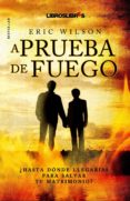 a prueba de fuego: ¿hasta donde llegarias para salvar tu matrimo- nio?-eric wilson-9788492654277 a prueba de fuego: ¿hasta donde llegarias para salvar tu matrimo- nio?-eric wilson-9788492654277
