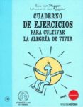 cuaderno de ejercicios para cultivar la alegria-anne van stappen-9788492716777 cuaderno de ejercicios para cultivar la alegria-anne van stappen-9788492716777