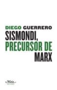 sismondi, precursor de marx-diego guerrero jimenez-9788492724277 sismondi, precursor de marx-diego guerrero jimenez-9788492724277