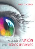 mejorar la vision con medios naturales-janet goodrich-9788492773077 mejorar la vision con medios naturales-janet goodrich-9788492773077