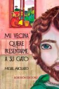 mi vecina quiere presentarme a su gato-miguel abollado-9788492775477 mi vecina quiere presentarme a su gato-miguel abollado-9788492775477
