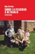 sobre la felicidad a ultranza-ugo cornia-9788492865277 sobre la felicidad a ultranza-ugo cornia-9788492865277