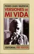 versiones de mi vida-pedro-juan valencia-9788492913077 versiones de mi vida-pedro-juan valencia-9788492913077