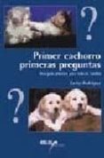 primer cachorro, primeras preguntas-carlos rodriguez-9788493265977 primer cachorro, primeras preguntas-carlos rodriguez-9788493265977
