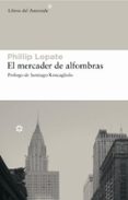 el mercader de alfombras-phillip lopate-9788493501877 el mercader de alfombras-phillip lopate-9788493501877