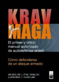 krav maga: el primer y unico manual autorizado de autodefensa isr aeli: como defenderse de un ataque armado-eyal yanilov imi sde-or-9788493784577 krav maga: el primer y unico manual autorizado de autodefensa isr aeli: como defenderse de un ataque armado-eyal yanilov imi sde-or-9788493784577