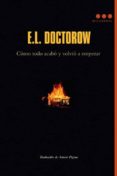 como todo acabo y volvio a empezar-e. l. doctorow-9788493864477 como todo acabo y volvio a empezar-e. l. doctorow-9788493864477