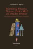 scandal & success picasso dali y miro en estados unidos-javier perez segura-9788493944377 scandal & success picasso dali y miro en estados unidos-javier perez segura-9788493944377