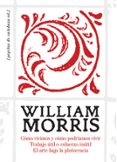 como vivimos y como podriamos vivir; trabajo util o esfuerzo inut il; el arte bajo la plutocracia (3ª ed.)-william morris-9788494029677 como vivimos y como podriamos vivir; trabajo util o esfuerzo inut il; el arte bajo la plutocracia (3ª ed.)-william morris-9788494029677