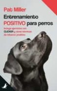 entrenamiento positivo para perros-pat p. miller-9788494419577 entrenamiento positivo para perros-pat p. miller-9788494419577