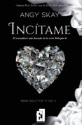 incítame (serie solo por ti 4) (ebook)-angy skay-9788494436277 incítame (serie solo por ti 4) (ebook)-angy skay-9788494436277