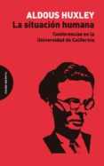 la situacion humana: conferencias en la universidad de california-aldous huxley-9788494655777 la situacion humana: conferencias en la universidad de california-aldous huxley-9788494655777