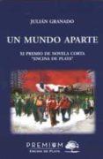 un mundo aparte (xi premio de novela corta encina de plata)-julian granado-9788494703577 un mundo aparte (xi premio de novela corta encina de plata)-julian granado-9788494703577