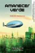 amanecer verde (i premio de ciencia ficcion isaac asimov del ateneo literario de puerto real)-marcos fernandez-9788494805677 amanecer verde (i premio de ciencia ficcion isaac asimov del ateneo literario de puerto real)-marcos fernandez-9788494805677
