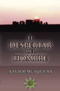 el despertar del hombre-xavier musquera-9788495645777 el despertar del hombre xavier musquera 9788495645777