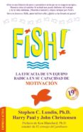 fish!: la eficacia de un equipo radica en su capacidad de motivac ion-stephen c. lundin-harry paul-9788495787477 fish!: la eficacia de un equipo radica en su capacidad de motivac ion-stephen c. lundin-harry paul-9788495787477