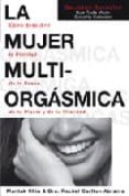 la mujer multiorgasmica: como descubrir la plenitud de tu deseo, de tu placer y de tu vitalidad-mantak chia-rachel carlton abrams-9788495973177 la mujer multiorgasmica: como descubrir la plenitud de tu deseo, de tu placer y de tu vitalidad-mantak chia-rachel carlton abrams-9788495973177
