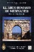 el arco romano de medinaceli (soria, hispania citerior)-juan manuel abascal palazon-9788495983077 el arco romano de medinaceli (soria, hispania citerior)-juan manuel abascal palazon-9788495983077