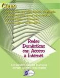 redes domesticas con acceso a internet: como crear una red domest ica cableada o inalambrica para aprovechar su conexion a internet-alejandro sicilia burgoa-9788496300477 redes domesticas con acceso a internet: como crear una red domest ica cableada o inalambrica para aprovechar su conexion a internet-alejandro sicilia burgoa-9788496300477