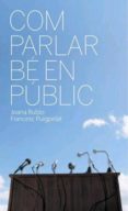 com parlar be en public-joana rubio-francesc puigpelat-9788496499577 com parlar be en public-joana rubio-francesc puigpelat-9788496499577