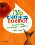 ¡yo tambien cocino!: recetas aptas para todos los publicos-eulalia fargas-9788496599277 ¡yo tambien cocino!: recetas aptas para todos los publicos-eulalia fargas-9788496599277