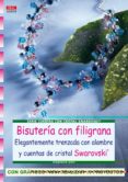 bisuteria con filigrana elegantemente trenzada con alambre y cuen tas de cristal swarovski-stephanie gohr-9788496777477 bisuteria con filigrana elegantemente trenzada con alambre y cuen tas de cristal swarovski-stephanie gohr-9788496777477