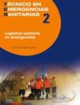 logística sanitaria en emergencias. 2-carlos alvarez leiva-9788496881877 logística sanitaria en emergencias. 2-carlos alvarez leiva-9788496881877