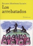 los arrebatados-ricardo menendez salmon-9788497040877 los arrebatados-ricardo menendez salmon-9788497040877