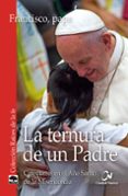 la ternura de un padre: catequesis en el año santo de la misericordia-jorge bergoglio papa francisco-9788497153577 la ternura de un padre: catequesis en el año santo de la misericordia-jorge bergoglio papa francisco-9788497153577