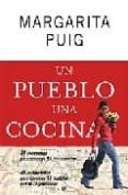 un pueblo una cocina: 81 escapadas para conocer 81 restaurantes, 81 pueblos que te sorprenderan-margarita puig-9788497343077 un pueblo una cocina: 81 escapadas para conocer 81 restaurantes, 81 pueblos que te sorprenderan-margarita puig-9788497343077