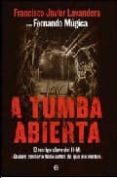 a tumba abierta-fernando mugica heras-9788497345477 a tumba abierta-fernando mugica heras-9788497345477