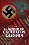 la noche de los cuchillos largos: cuarenta y ocho horas que cambi aron la historia mundial-paul r. maracin-9788497349277 la noche de los cuchillos largos: cuarenta y ocho horas que cambi aron la historia mundial-paul r. maracin-9788497349277