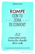 rompe tu zona de confort-gregory cajina-9788497546577 rompe tu zona de confort-gregory cajina-9788497546577