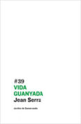 vida guanyada-jean serra-9788497661577 vida guanyada-jean serra-9788497661577