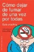 como dejar de fumar de na vez por todas: guia practica-catherine maillard-9788497770477 como dejar de fumar de na vez por todas: guia practica-catherine maillard-9788497770477
