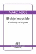 el viaje imposible: el turismo y sus imagenes (2ª ed.)-marc auge-9788497845977 el viaje imposible: el turismo y sus imagenes (2ª ed.)-marc auge-9788497845977
