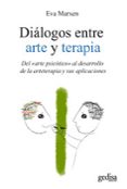 dialogos entre arte y terapia: del arte psicotico al desarrollo d e la arteterapia y sus aplicaciones-eva marxen-9788497846677 dialogos entre arte y terapia: del arte psicotico al desarrollo d e la arteterapia y sus aplicaciones-eva marxen-9788497846677