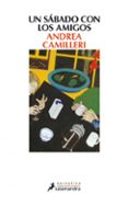 un sabado con los amigos-andrea camilleri-9788498385977 un sabado con los amigos-andrea camilleri-9788498385977