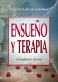 ensueño y terapia: la imaginacion que cura-francisco masso cantarero-9788498427677 ensueño y terapia: la imaginacion que cura-francisco masso cantarero-9788498427677